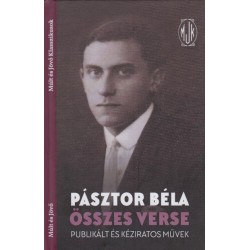 Pásztor Béla: Pásztor Béla összes verse - Publikált és kéziratos művek