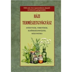Házi természetgyógyász - Gyógyteák, tinkturák, elsősegélynyújtás, házi patika
