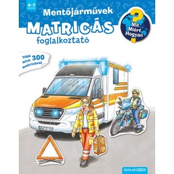 Mentőjárművek - Mit? Miért? Hogyan? Matricás foglalkoztató
