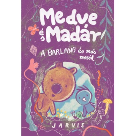 Jarvis: Medve és Madár - A barlang és más mesék