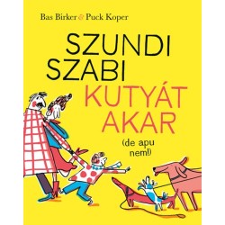 Bas Birker: Szundi Szabi kutyát akar (de apu nem!)