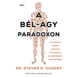 Steven R. Gundry: A bél-agy paradoxon - A mikrobiom szerepe a mentális jóllétünk és az egészségünk megőrzésében