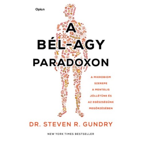 Steven R. Gundry: A bél-agy paradoxon - A mikrobiom szerepe a mentális jóllétünk és az egészségünk megőrzésében