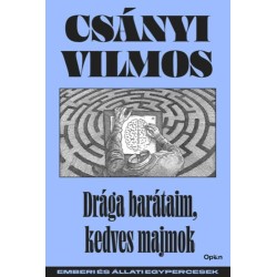Csányi Vilmos: Drága barátaim, kedves majmok - Emberi és állati egypercesek