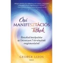 George Lizos: Ősi manifesztációs titkok - Életcélod beteljesítése az Univerzum 7 törvényének megismerésével