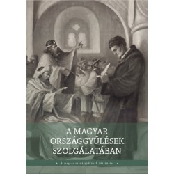 A magyar országgyűlések szolgálatában - A magyar országgyűlések története