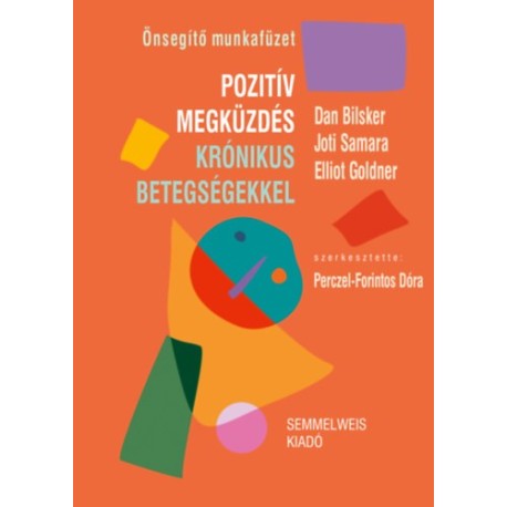 Dan Bilsker, Joti Samra, Dr. Elliot Goldner: Pozitív megküzdés krónikus betegségekkel