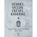 Facsar Mihály: Vérrel, vassal, ekével, karddal II. - A Vitézi rend tárgyi kultúrája