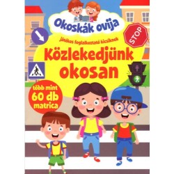 Okoskák ovija - Közlekedjünk okosan - Játékos foglalkoztató kicsiknek - több mint 60 db matrica