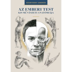 Szunyoghy András: Az emberi test kis művészeti anatómiája