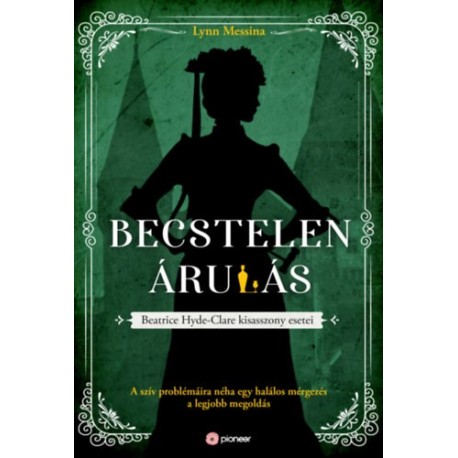 Lynn Messina: Becstelen árulás - Beatrice Hyde-Clare esetei