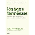 Kathy Willis: Jóságos természet - Miért tesz jót az egészségünknek a növények látványa, illata és érzékelése