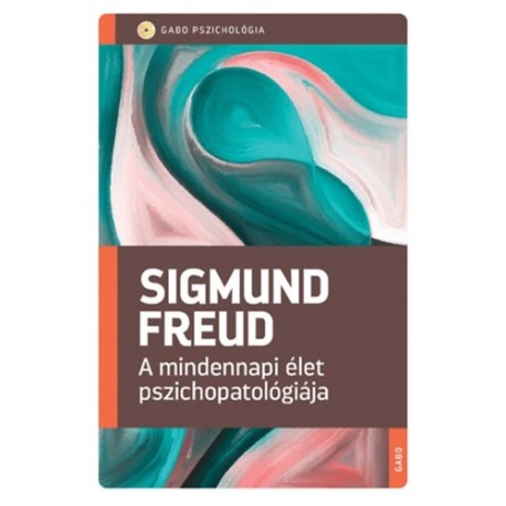 Sigmund Freud: A mindennapi élet pszichopatológiája
