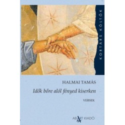 Halmai Tamás: Idők bőre alól fényed kiserken