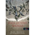Sarah Raasch: These Divided Shores - Megosztott partvidék - Folyami kalózok 2.