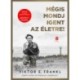 Viktor E. Frankl: Mégis mondj igent az életre!