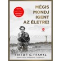 Viktor E. Frankl: Mégis mondj igent az életre!