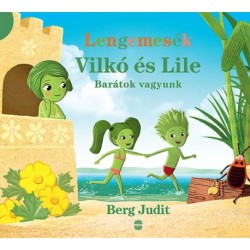 Berg Judit: Vilkó és Lile 2. - Barátok vagyunk