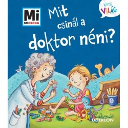 Alexandra Fabisch: Mit csinál a doktor néni? - Mi Micsoda Kicsi világ 12. - kihajtható fülekkel