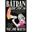 Naomi Watts: Bátran kimondom - Amit jó lett volna tudni a menopauzáról