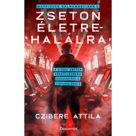 Czibere Attila: Zseton életre-halálra - Maffiózók bálnamerciben 2.