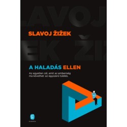 Slavoj Žižek: A haladás ellen