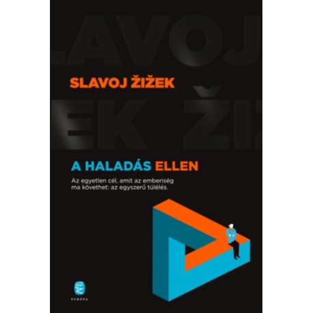 Slavoj Žižek: A haladás ellen