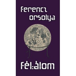 Ferencz Orsolya: Félálom