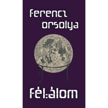 Ferencz Orsolya: Félálom
