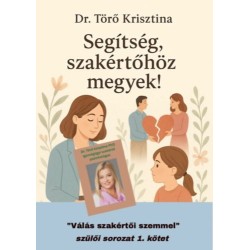 Dr. Törő Krisztina: Segítség, szakértőhöz megyek! - Válás szakértői szemmel szülői sorozat 1.