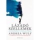 Andrea Wulf: Lázadó szellemek - Az Én felfedezése - az első romantikusok