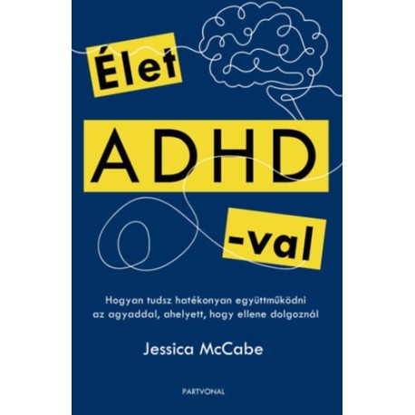 Jessica Mccabe: Élet ADHD-val - Hogyan tudsz hatékonyan együttműködni az agyaddal, ahelyett, hogy ellene dolgoznál
