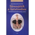 Jean-François Solnon: Társasjáték a hatalomban - Történelemformáló királyi párok