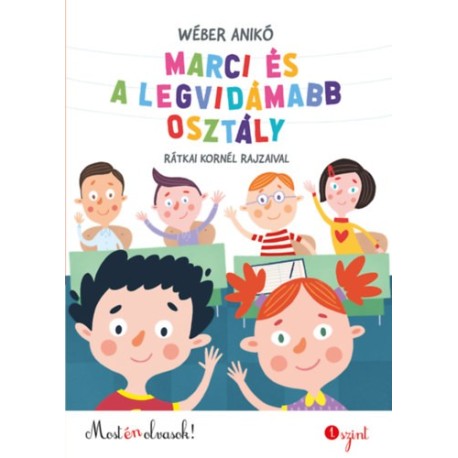 Wéber Anikó: Marci és a legvidámabb osztály - Most én olvasok! 1. szint