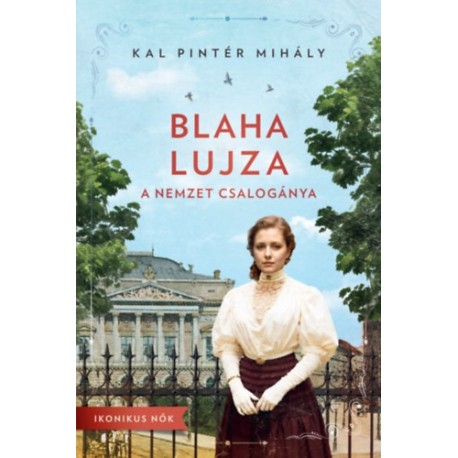 Kal Pintér Mihály: Blaha Lujza - A nemzet csalogánya