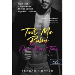 Teagan Hunter: Text Me Baby One More Time - Írj rám, bébi, még egyszer! - Légy merész! 4.