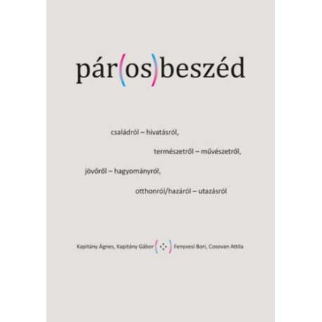Kapitány Ágnes, Kapitány Gábor, Fenyvesi Bori, Cosovan Attila: Pár(os)beszéd