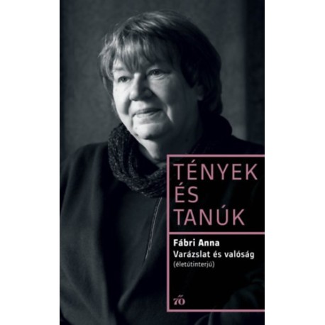 Fábri Anna: Varázslat és valóság - Életútinterjú