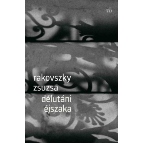 Rakovszky Zsuzsa: Délutáni éjszaka