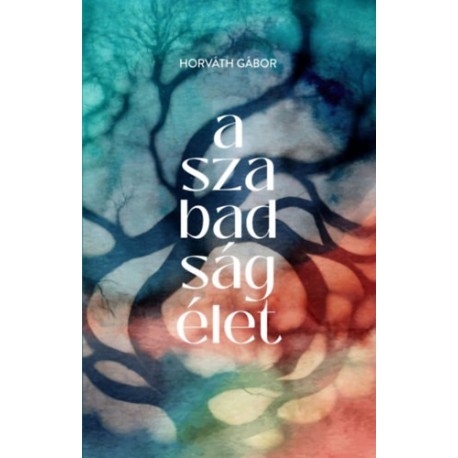 Horváth Gábor: A szabadság élet