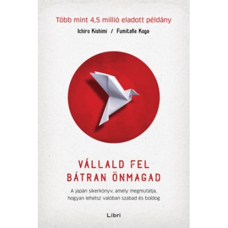 Ichiro Kishimi, Fumitake Koga: Vállald fel bátran önmagad