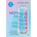 Dr. Robert Lufkin: Hazugságok, amiket az orvosi egyetemen tanítottam