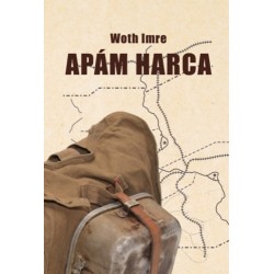 Woth Imre: Apám harca