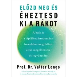 Prof. Dr. Valter Longo: Előzd meg és éheztesd ki a rákot