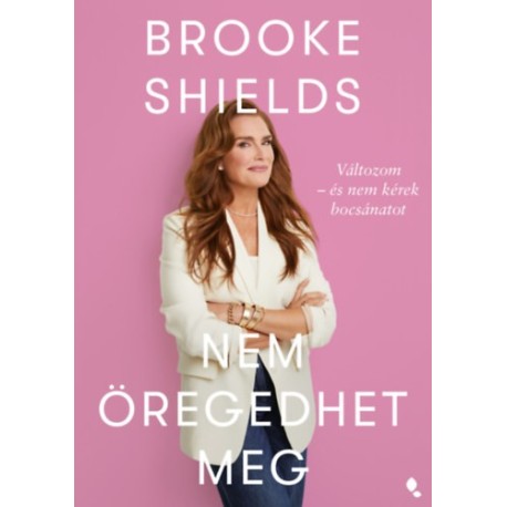Brooke Shields: Brooke Shields nem öregedhet meg