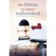 Rebecca Yarros: The Things We Leave Unfinished - Befejezetlen történeteink
