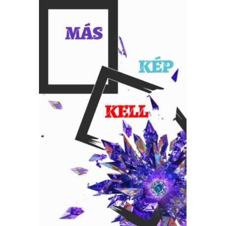 Golenya Ágnes Éva: Más kép kell