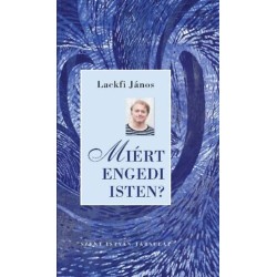 Lackfi János: MIért engedi Isten?