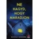 Nicola Sanders: Ne hagyd, hogy maradjon