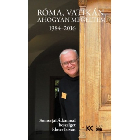Elmer István, Somorjai Ádám OSB: Róma, Vatikán, ahogyan megéltem